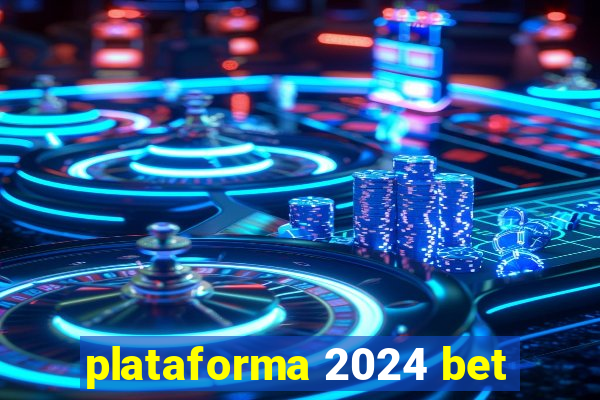 plataforma 2024 bet